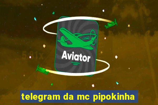 telegram da mc pipokinha